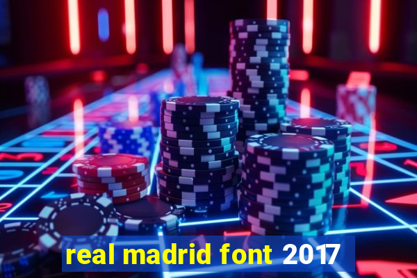 real madrid font 2017